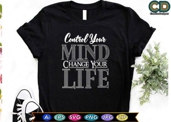 Control Your Mind Change Your Life Graphics for T-Shirt Designs