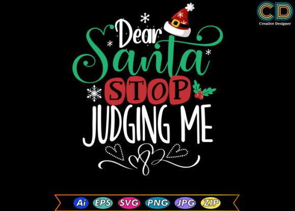 Crafting with Dear Santa, Stop Judging Me Graphics for T-Shirts