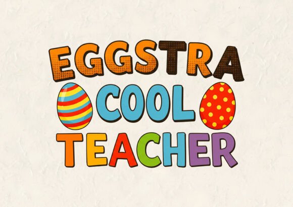 Eggstra Cool Teacher Easter: Graphics for T-Shirt Designs