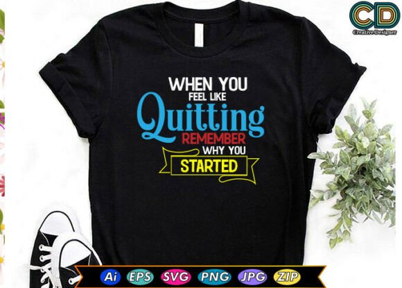 Motivational Quotes Graphics for T-Shirt Designs