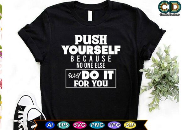 Push Yourself Graphics for Bold T-Shirt Designs
