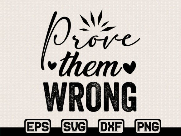 Reviewing Prove Them Wrong SVG for Branding & T-Shirt Designs
