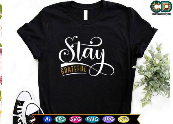 Stay Grateful Quote T-Shirt Designs & Graphics Review