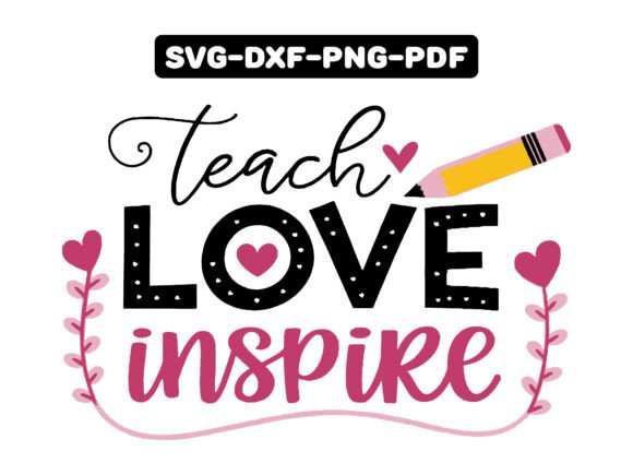 Teach Love Inspire Graphics for T-Shirt Designs and Editorial Use
